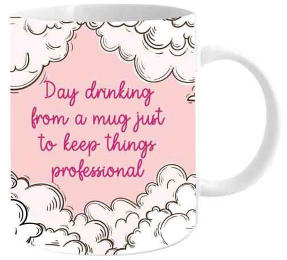 Day drinking from a mug just to keep things professional mug