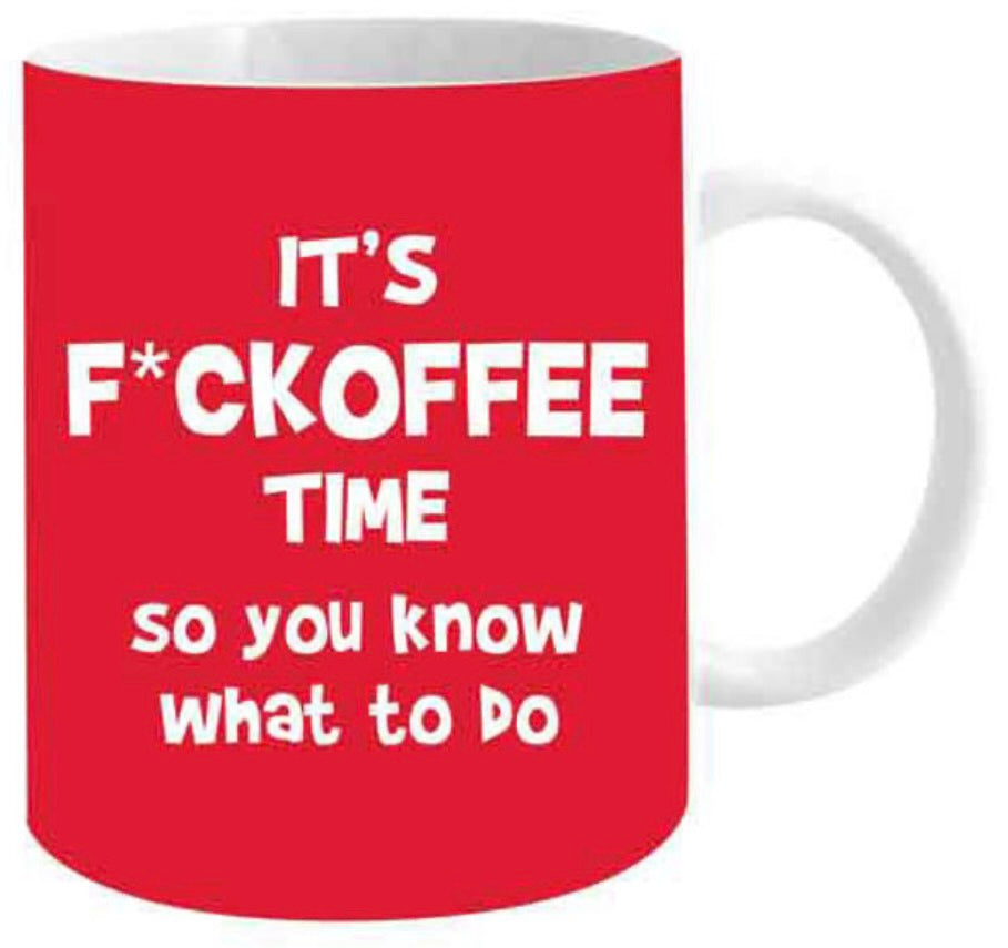 It's f*ckoffee time so you know what to do mug